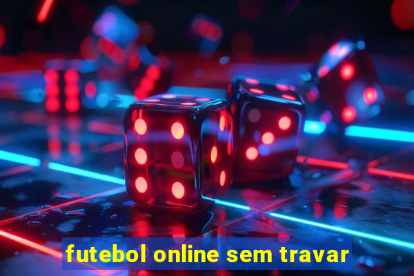 futebol online sem travar